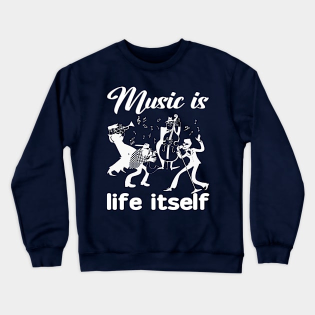 Music is Life Itself Crewneck Sweatshirt by Blended Designs